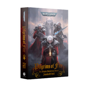 Pilgrims of Fire - An Adepta Sororitas Novel - Hardback